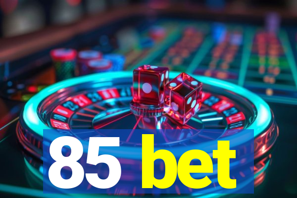 85 bet